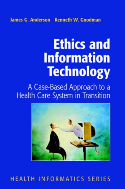 Ethics and Information Technology - A Case-Based Approach to a Health Care System in Transition