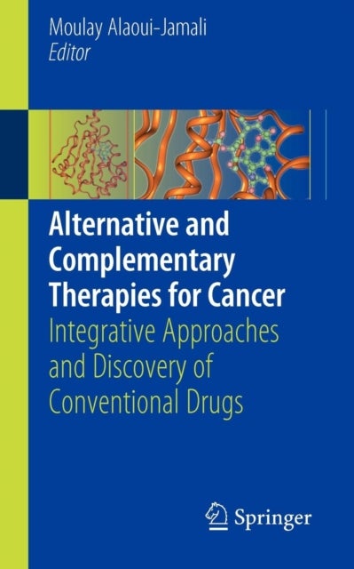 Alternative and Complementary Therapies for Cancer - Integrative Approaches and Discovery of Conventional Drugs