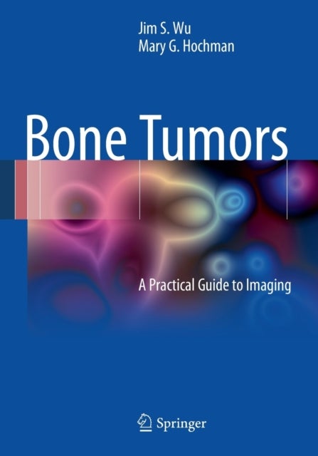 Bone Tumors - A Practical Guide to Imaging