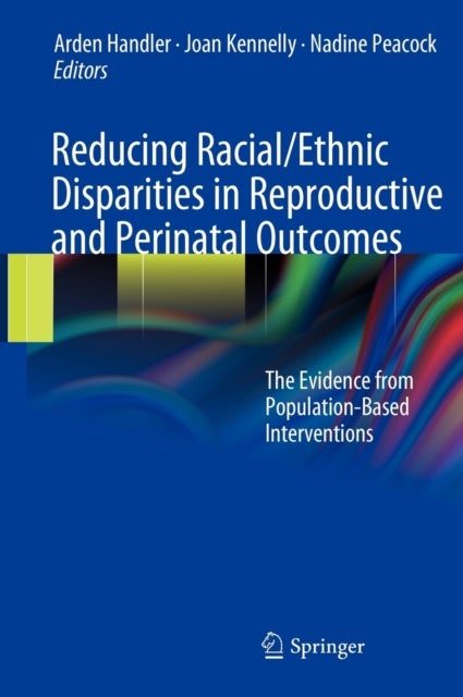 Reducing Racial/Ethnic Disparities in Reproductive and Perinatal Outcomes - The Evidence from Population-Based Interventions