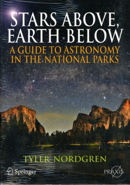 Stars Above, Earth Below - A Guide to Astronomy in the National Parks