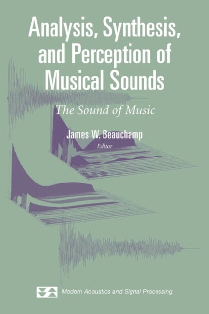 Analysis, Synthesis, and Perception of Musical Sounds - The Sound of Music