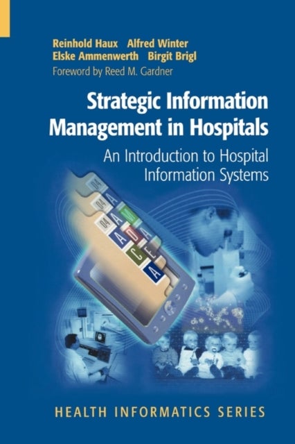 Strategic Information Management in Hospitals - An Introduction to Hospital Information Systems