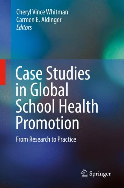 Case Studies in Global School Health Promotion - From Research to Practice