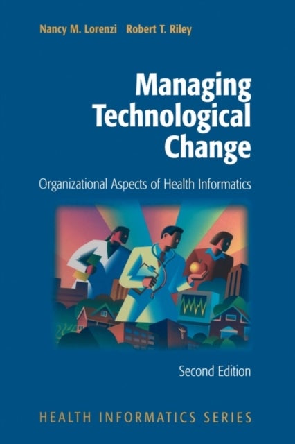 Managing Technological Change - Organizational Aspects of Health Informatics