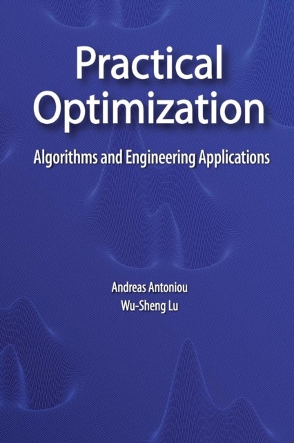 Practical Optimization - Algorithms and Engineering Applications