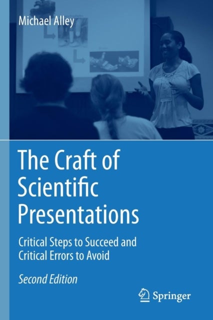 The Craft of Scientific Presentations - Critical Steps to Succeed and Critical Errors to Avoid
