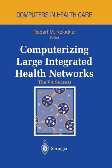 Computerizing Large Integrated Health Networks - The VA Success