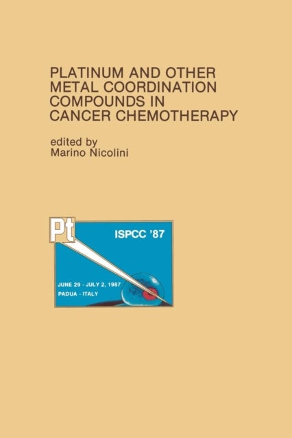 Platinum and Other Metal Coordination Compounds in Cancer Chemotherapy - Proceedings of the Fifth International Symposium on Platinum and Other Metal Coordination Compounds in Cancer Chemotherapy Abano, Padua, ITALY — June 29–July 2, 1987