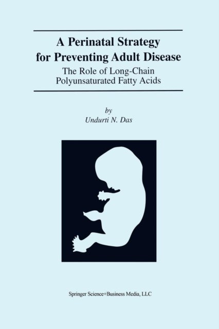 A Perinatal Strategy For Preventing Adult Disease: The Role Of Long-Chain Polyunsaturated Fatty Acid