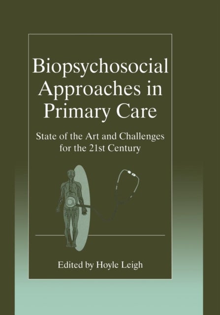 Biopsychosocial Approaches in Primary Care - State of the Art and Challenges for the 21st Century
