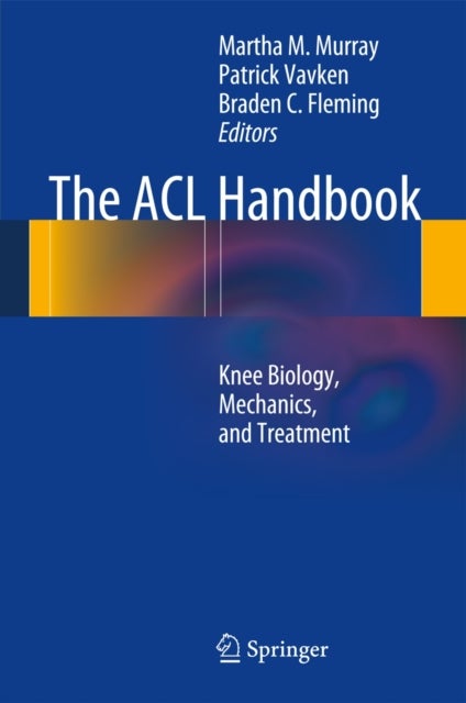 The ACL Handbook - Knee Biology, Mechanics, and Treatment