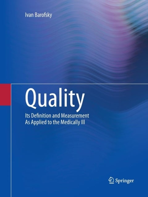 Quality - Its Definition and Measurement As Applied to the Medically Ill