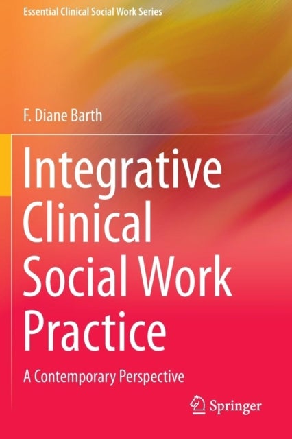 Integrative Clinical Social Work Practice - A Contemporary Perspective