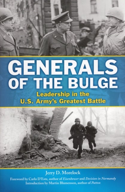 Generals of the Bulge - Leadership in the U.S. Army's Greatest Battle