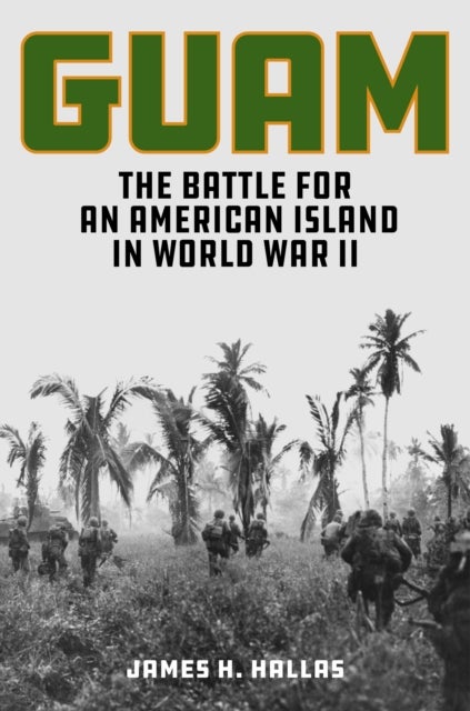 Guam - The Battle for an American Island in World War II