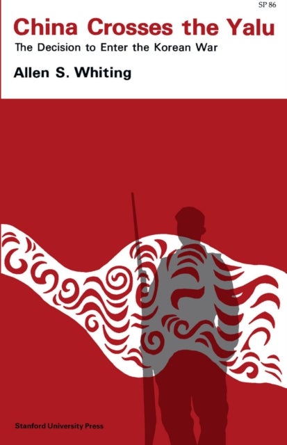 China Crosses the Yalu - The Decision to Enter the Korean War