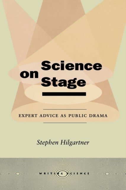 Science on Stage - Expert Advice As Public Drama