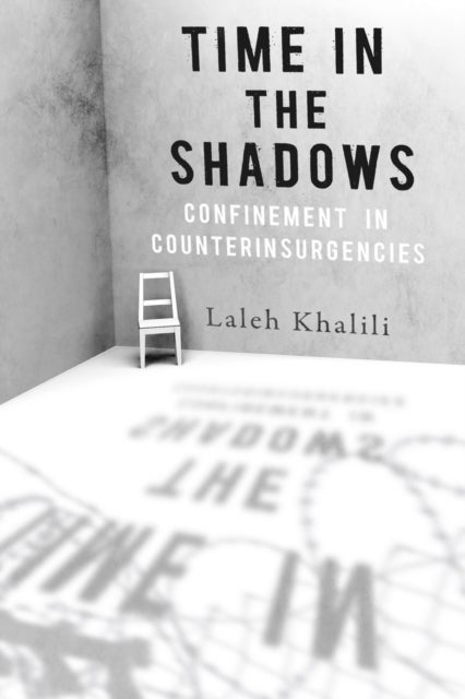 Time in the Shadows - Confinement in Counterinsurgencies