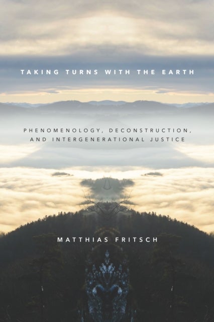 Taking Turns with the Earth - Phenomenology, Deconstruction, and Intergenerational Justice