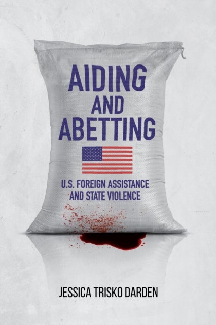 Aiding and Abetting - U.S. Foreign Assistance and State Violence