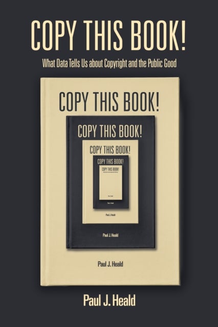 Copy This Book! - What Data Tells Us About Copyright and the Public Good