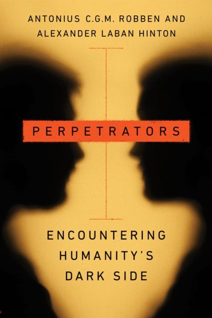 Perpetrators - Encountering Humanity's Dark Side