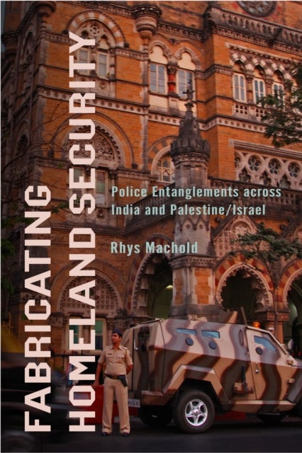 Fabricating Homeland Security - Police Entanglements Across India and Palestine/Israel