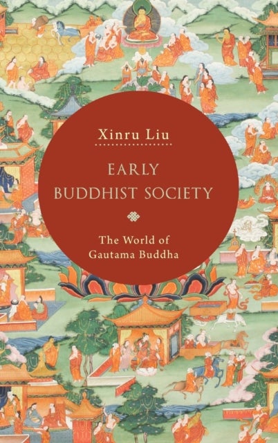 Early Buddhist Society - The World of Gautama Buddha