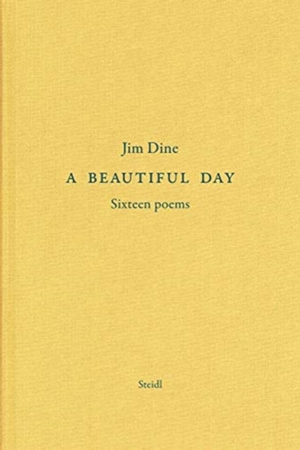 Jim Dine: A Beautiful Day - Seventeen Poems