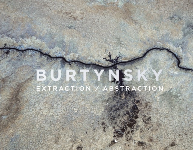 Edward Burtynsky: Extraction / Abstraction - Extraction / Abstraction