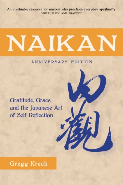 Naikan - Gratitude, Grace, and the Japanese Art of Self-Reflection