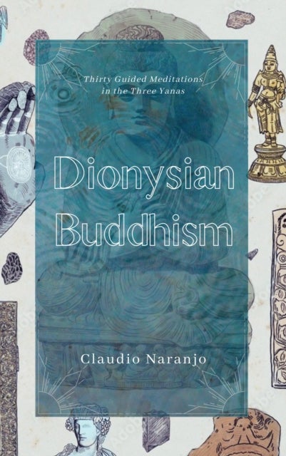 Dionysian Buddhism - Guided Interpersonal Meditations in the Three Yanas