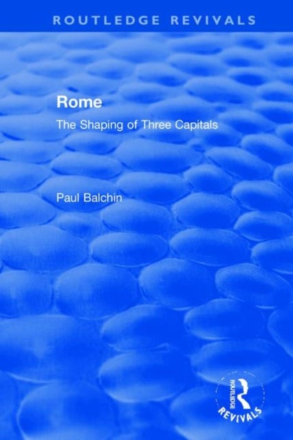 Rome - The Shaping of Three Capitals