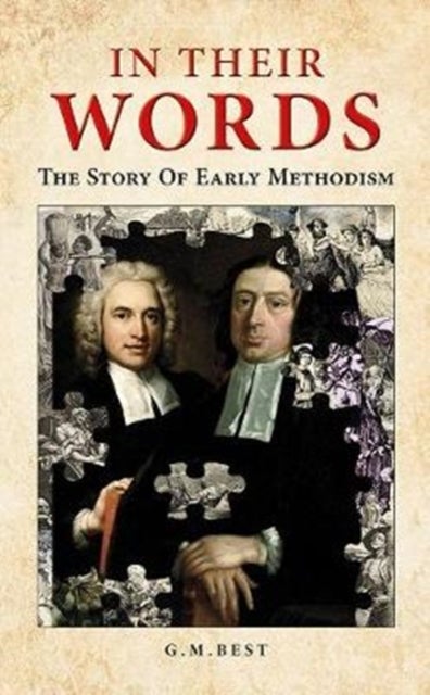 In Their Words - The Story Of Early Methodism