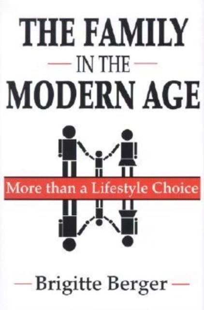 The Family in the Modern Age - More Than a Lifestyle Choice