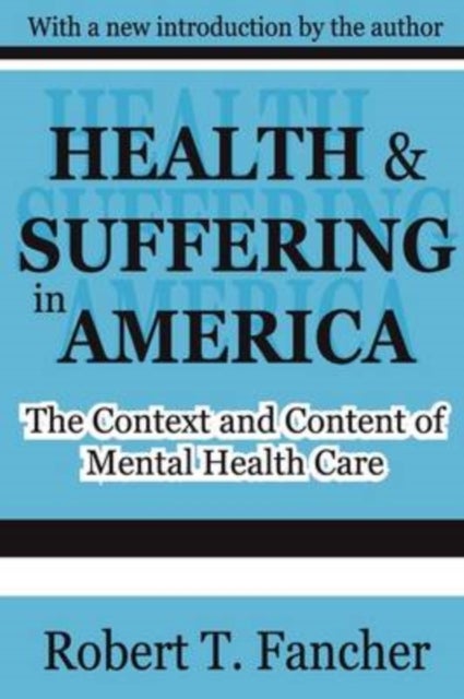 Health and Suffering in America - The Context and Content of Mental Health Care