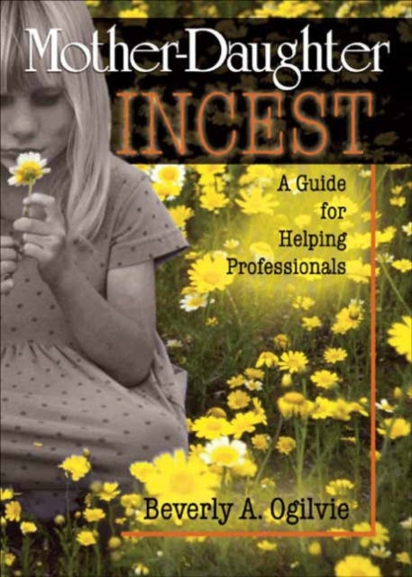 Mother-Daughter Incest - A Guide for Helping Professionals