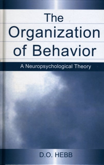 The Organization of Behavior - A Neuropsychological Theory