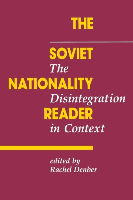 The Soviet Nationality Reader - The Disintegration In Context