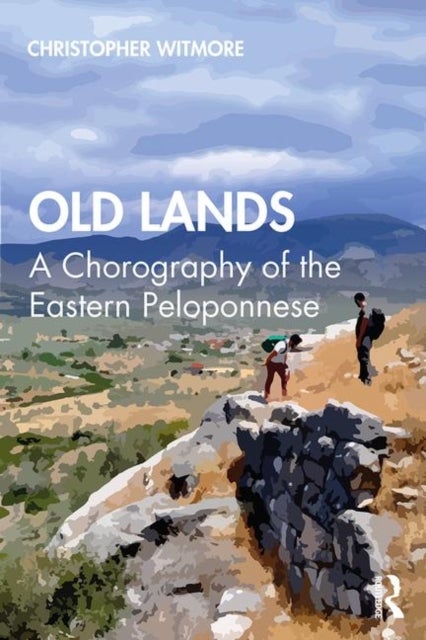 Old Lands - A Chorography of the Eastern Peloponnese