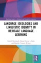 Language Ideologies and Linguistic Identity in Heritage Language Learning