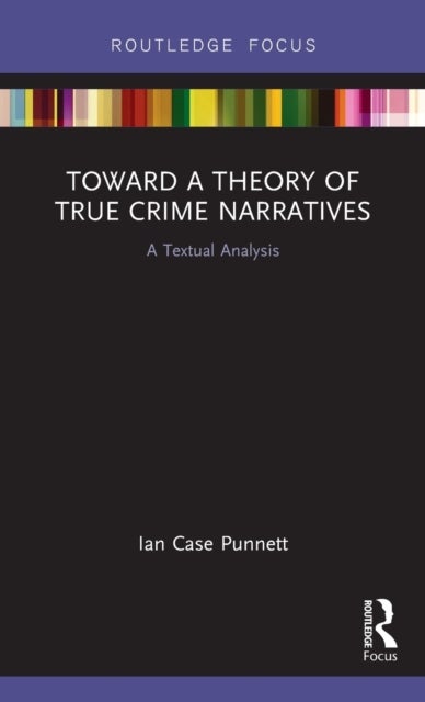 Toward a Theory of True Crime Narratives - A Textual Analysis