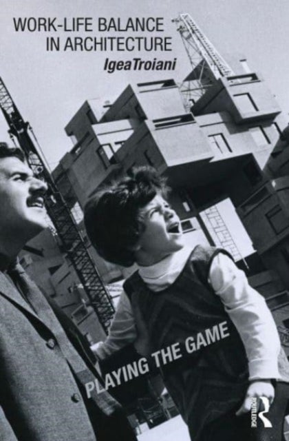 Work-Life Balance in Architecture - Playing the Game