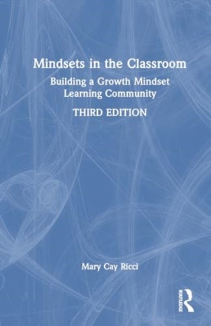 Mindsets in the Classroom - Building a Growth Mindset Learning Community