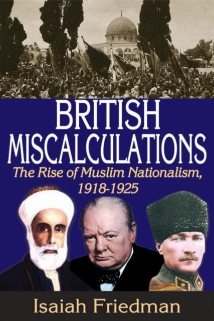 British Miscalculations - The Rise of Muslim Nationalism, 1918-1925