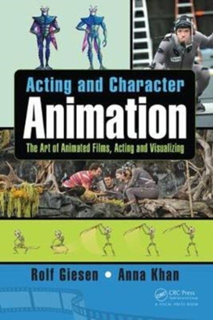 Acting and Character Animation - The Art of Animated Films, Acting and Visualizing