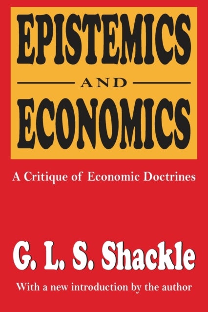 Epistemics and Economics - A Critique of Economic Doctrines