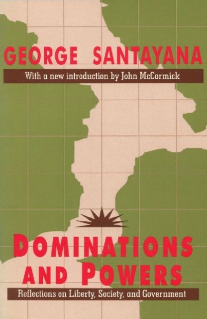 Dominations and Powers - Reflections on Liberty, Society, and Government