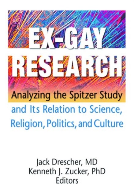 Ex-Gay Research - Analyzing the Spitzer Study and Its Relation to Science, Religion, Politics, and Culture